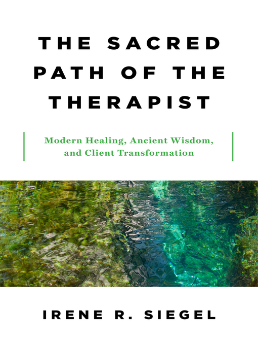 Title details for The Sacred Path of the Therapist by Irene R. Siegel - Available